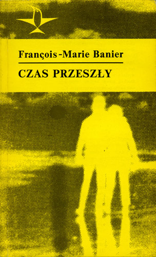 Czas Przeszły, Francois - Marie Banier, Książka i Wiedza 1978   